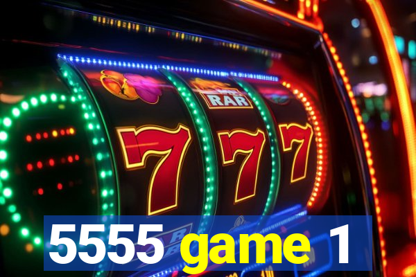 5555 game 1